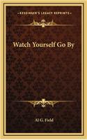 Watch Yourself Go by