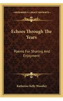 Echoes Through The Years: Poems For Sharing And Enjoyment(English)
