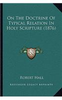 On the Doctrine of Typical Relation in Holy Scripture (1876)