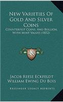 New Varieties of Gold and Silver Coins