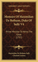 Memoirs Of Maximilian De Bethune, Duke Of Sully V4