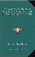 Poemata Varia Quorum Nonnulla Nunc Primum In Lucem Eduntur (1781)