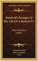 Bamford's Passages In The Life Of A Radical V1: And Early Days (1905)