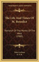 The Life And Times Of St. Benedict