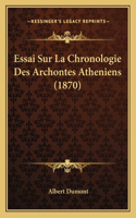 Essai Sur La Chronologie Des Archontes Atheniens (1870)
