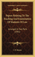 Papers Relating To The Teaching And Examination Of Students Of Law