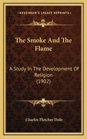 The Smoke And The Flame: A Study In The Development Of Religion (1902)