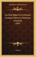 Les Chefs Belges De La Premiere Croisade D'Apres Les Historiens Armeniens (1859)