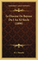 Le Diocese De Bayeux Du I Au XI Siecle (1898)