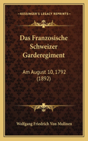 Das Franzosische Schweizer Garderegiment