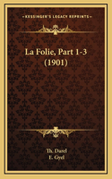 La Folie, Part 1-3 (1901)