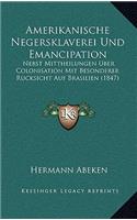 Amerikanische Negersklaverei Und Emancipation
