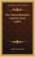 Die Nationalitatsidee Und Der Staat (1885)