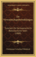 De Verwantschapsbetrekkingen: Tusschen De Germaansche En Baltoslavische Talen (1888)