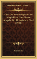 Uber Die Notwendigkeit Und Moglichkeit Einer Neuen Ausgabe Der Hebraischen Bibel (1902)