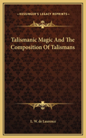 Talismanic Magic And The Composition Of Talismans