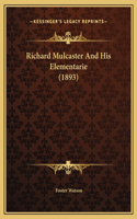 Richard Mulcaster And His Elementarie (1893): (English)