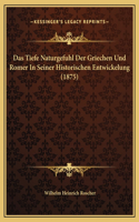 Das Tiefe Naturgefuhl Der Griechen Und Romer In Seiner Historischen Entwickelung (1875)