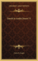 Travels In Arabia Desert V1