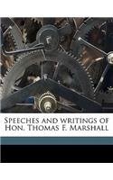 Speeches and Writings of Hon. Thomas F. Marshall