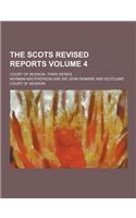 The Scots Revised Reports; Court of Session, Third Series ... Volume 4