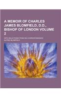 A Memoir of Charles James Blomfield, D.D., Bishop of London; With Selections from His Correspondence Volume 2: (English)