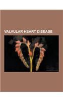 Valvular Heart Disease: Aortic Insufficiency, Aortic Valve Area Calculation, Aortic Valve Stenosis, Endocarditis, Heart Valve Dysplasia, Heyde