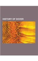 History of Dover: Churches in Dover, Napoleonic Defences of Dover, Port of Dover, Strait of Dover, Duke of York's Royal Military School,