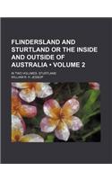 Flindersland and Sturtland or the Inside and Outside of Australia (Volume 2 ); In Two Volumes. Sturtland