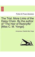 The Trial. More Links of the Daisy Chain. by the Author of "The Heir of Redclyffe" [Miss C. M. Yonge].: (English)
