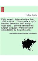 Eight Years in Asia and Africa, from 1846 to 1855 ... with a Preface by Dr. Berthold Seemann. with a Map, Wood-Cuts ... Second Edition in the English Language. with Notes and Emendations by the Author, Etc.