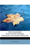 Dictionnaire Electrotechnique: Francais-Allemand-Anglais