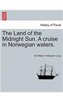 Land of the Midnight Sun. a Cruise in Norwegian Waters.