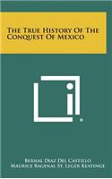 True History Of The Conquest Of Mexico