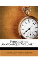 Philosophie Anatomique, Volume 1...