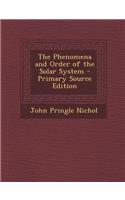 Phenomena and Order of the Solar System