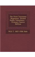 The First Tennessee Regiment, United States Volunteers - Primary Source Edition
