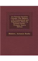 Les Femmes Savantes: Comedie /Par Moliere, with Grammatical and Explanatory Notes by Antonin Roche - Primary Source Edition: Comedie /Par Moliere, with Grammatical and Explanatory Notes by Antonin Roche - Primary Source Edition