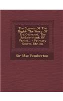 The Signors of the Night: The Story of Fra Giovanni, the Soldier-Monk of Venice... - Primary Source Edition