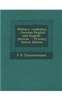 Military Vocabulary: German-English and English-German - Primary Source Edition