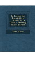 La Langue Des Inscriptions Latines de La Gaule