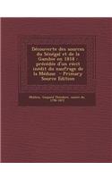 Decouverte Des Sources Du Senegal Et de La Gambie En 1818: Precedee D'Un Recit Inedit Du Naufrage de La Meduse