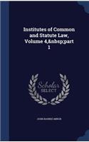 Institutes of Common and Statute Law, Volume 4, Part 1