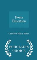 Home Education - Scholar's Choice Edition