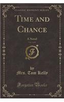 Time and Chance, Vol. 1 of 3: A Novel (Classic Reprint)