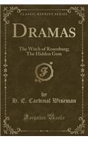 Dramas: The Witch of Rosenburg; The Hidden Gem (Classic Reprint)