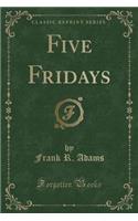 Five Fridays (Classic Reprint)