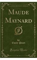 Maude Maynard, Vol. 1 of 3 (Classic Reprint)