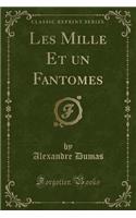 Les Mille Et Un Fantomes (Classic Reprint)