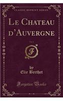 Le Chateau d'Auvergne, Vol. 2 (Classic Reprint)